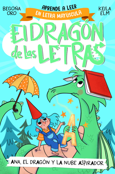 Kniha EL DRAGON DE LAS LETRAS 1 EL DRAGON RAMON ESCUPE LA A BEGOÑA ORO