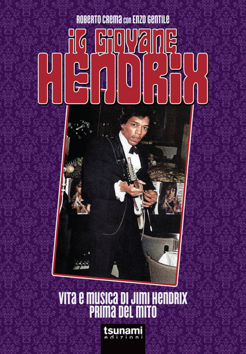Kniha giovane Hendrix. Vita e musica di Jimi Hendrix prima del mito Roberto Crema