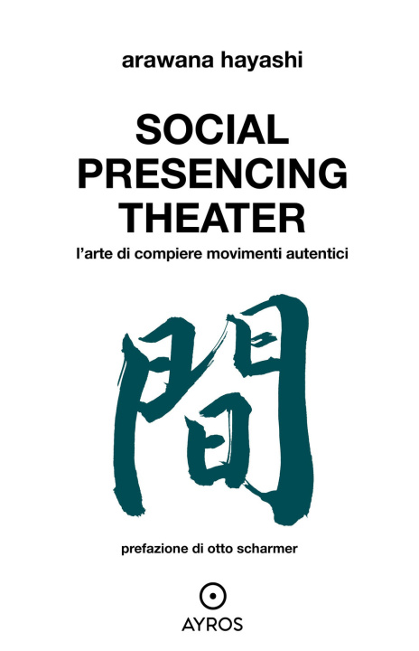 Buch Social Presencing Theater. L’arte di compiere movimenti Arawana Hayashi