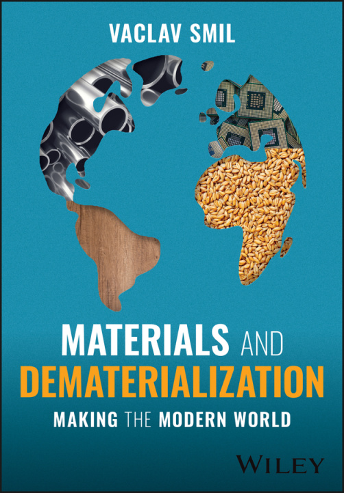 Book Materials and Dematerialization: Making the Modern  World V Smil