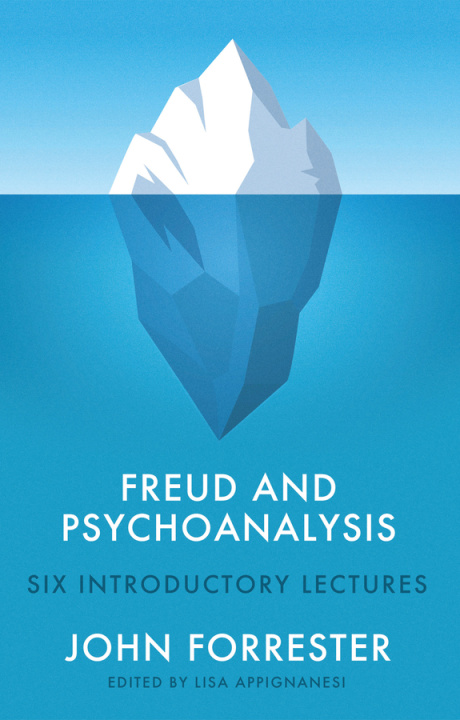 Knjiga Freud and Psychoanalysis: Six Introductory Lecture s John Forrester