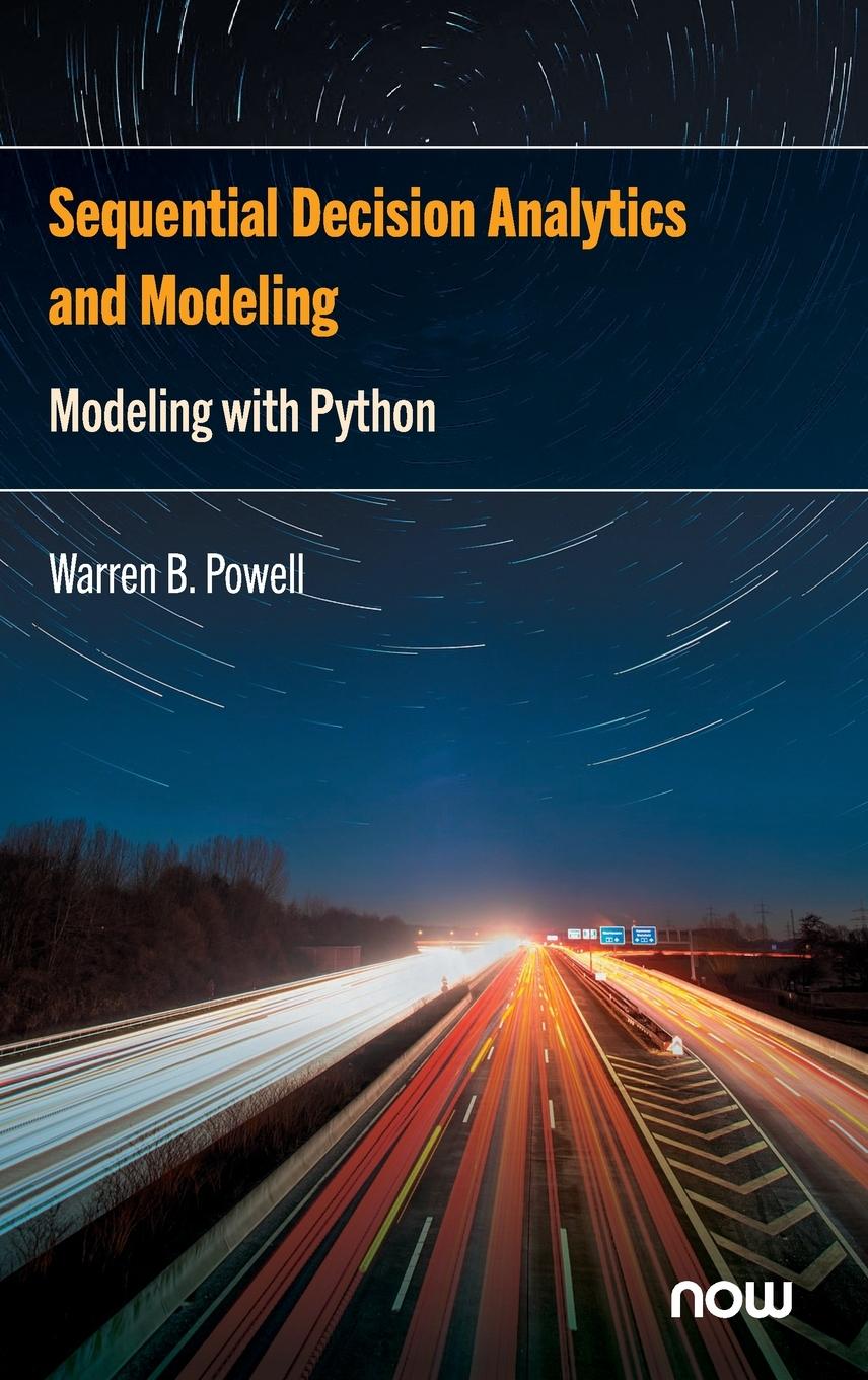 Book Sequential Decision Analytics and Modeling Warren B. Powell