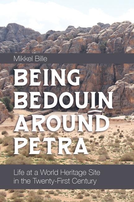 Carte Being Bedouin Around Petra: Life at a World Heritage Site in the Twenty-First Century 