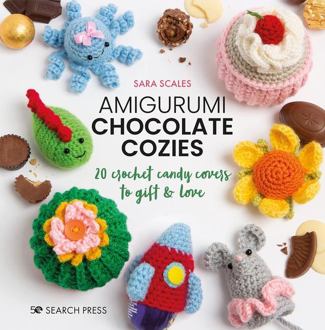 Book Amigurumi Chocolate Cozies: 20 Crochet Candy Covers to Gift & Love 