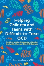 Kniha Helping Children and Teens with Difficult-to-Treat OCD 