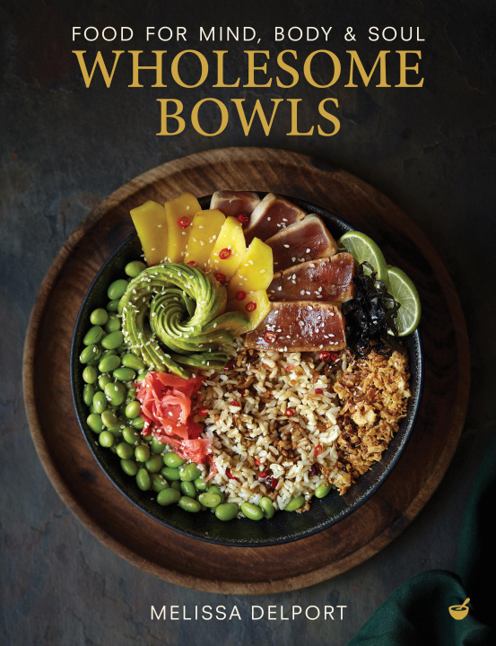 Kniha Wholesome Bowls: Food for Mind, Body and Soul 