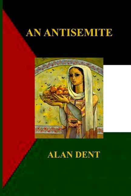 Book An Antisemite Alan Dent