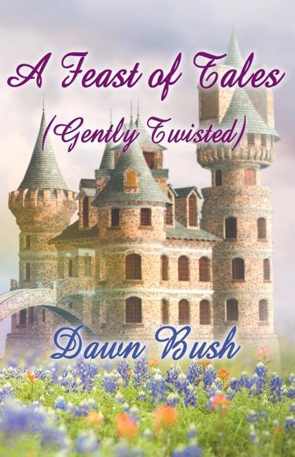 Buch A Feast of Tales (Gently Twisted) Dawn Bush