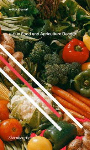 Kniha E-Flux Food and Agriculture Reader Kaye Cain-Nielsen