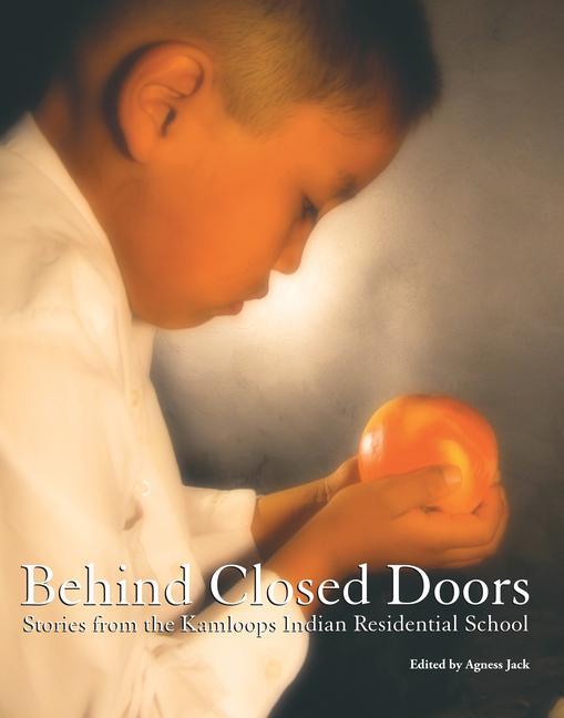 Kniha Behind Closed Doors: Stories from the Kamloops Indian Residential School 
