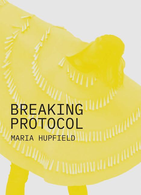 Kniha Maria Hupfield: Breaking Protocol Maria Hupfield