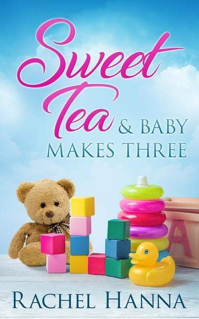 Kniha Sweet Tea & Baby Makes Three Rachel Hanna