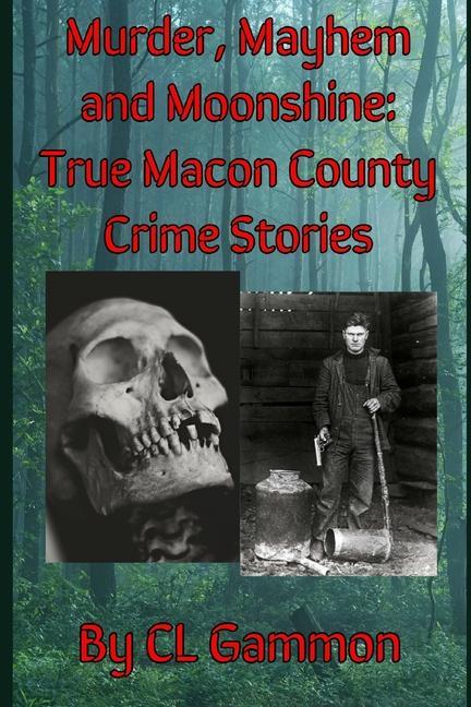 Kniha Murder, Mayhem, and Moonshine: True Macon County Crime Stories 