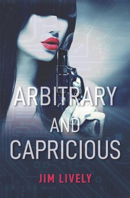 Book Arbitrary and Capricious Jim Lively