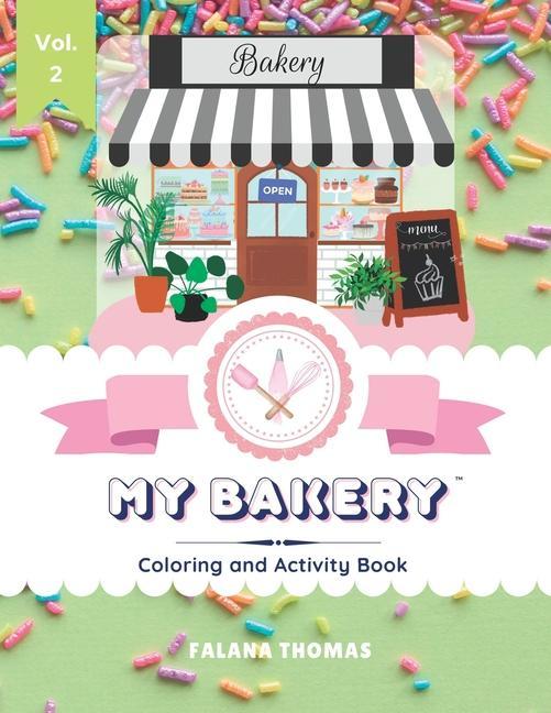 Buch My Bakery Coloring and Activity Book - Volume 2: Color your way through your very own cake shop! Sweet Success Media Publishing