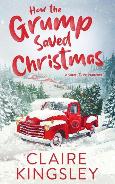 Книга How the Grump Saved Christmas: A Small Town Romance 