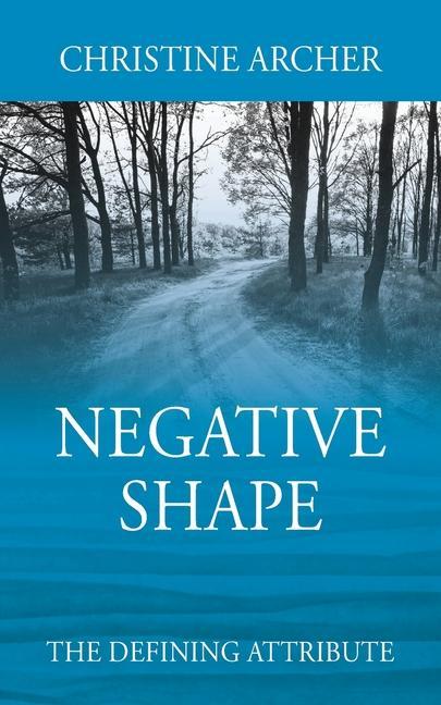 Knjiga Negative Shape: The Defining Attribute Christine Archer