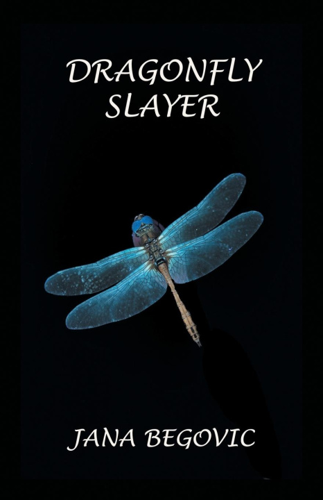 Knjiga Dragonfly Slayer Jana Begovic