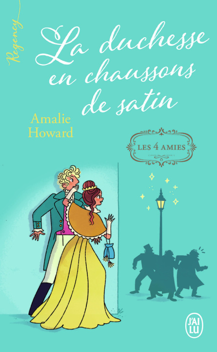 Книга Regency - Regency - Les quatre amies, 1 - La duchesse en chaussons de satin AMALIE HOWARD