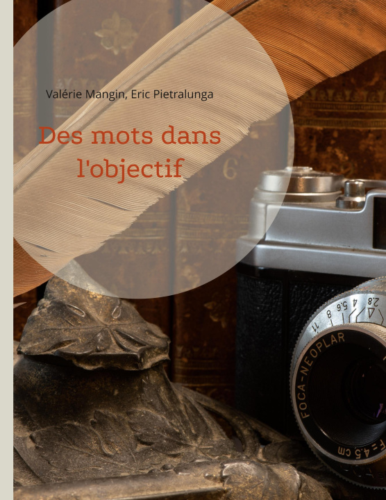 Knjiga Des mots dans l'objectif Eric Pietralunga