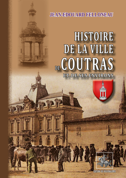 Kniha Histoire de la ville de Coutras & de ses environs Felloneau