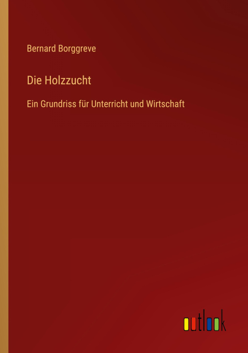Knjiga Die Holzzucht Bernard Borggreve