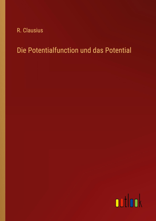 Book Die Potentialfunction und das Potential R. Clausius