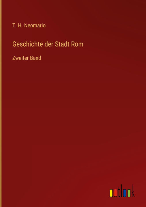Kniha Geschichte der Stadt Rom T. H. Neomario