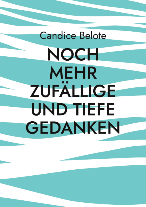 Kniha Noch mehr zufällige und tiefe Gedanken Candice Belote