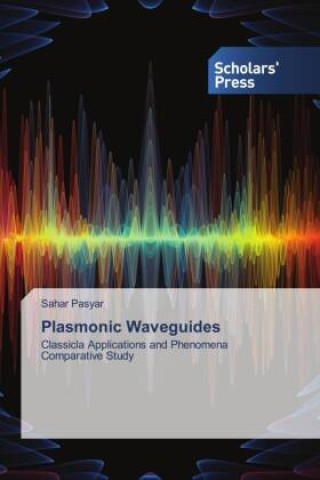 Knjiga Plasmonic Waveguides Sahar Pasyar