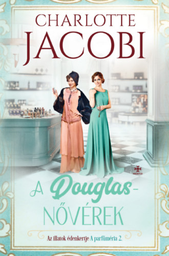 Kniha A Douglas-nővérek 2. - Az illatok édenkertje Charlotte Jacobi