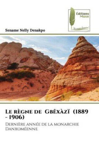 Knjiga Le r?gne de Gb?x?z? (1889 - 1906) Sename Nelly Denakpo