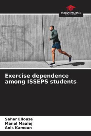 Книга Exercise dependence among ISSEPS students Manel Maalej