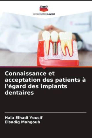 Buch Connaissance et acceptation des patients ? l'égard des implants dentaires Elsadig Mahgoub