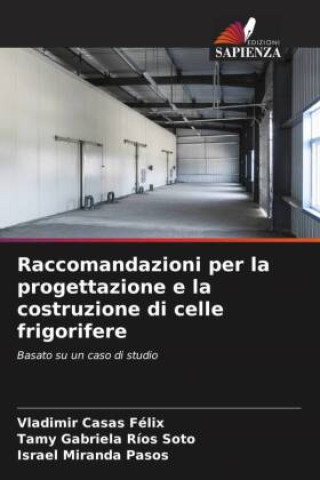 Книга Raccomandazioni per la progettazione e la costruzione di celle frigorifere Tamy Gabriela Ríos Soto