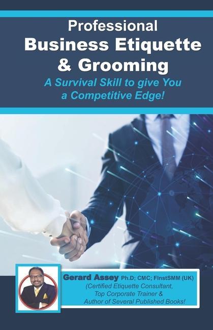 Kniha Professional Business Etiquette & Grooming: A Survival Skill to give You a Competitive Edge! Gerard Assey