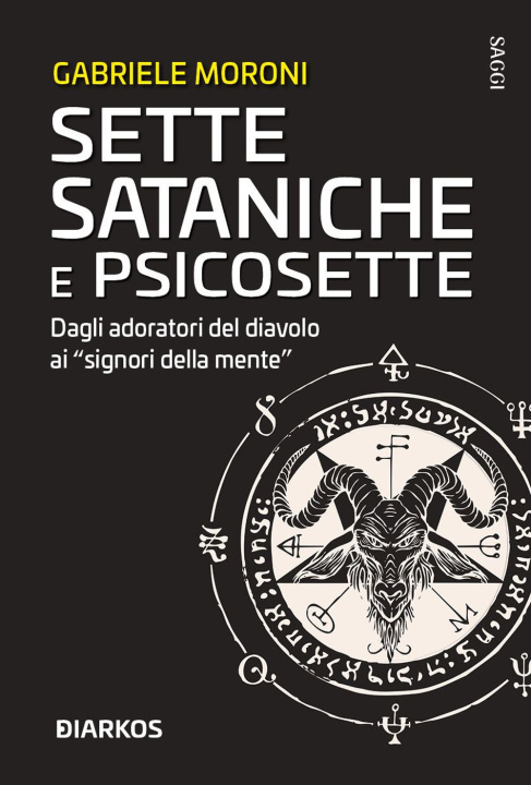 Kniha Sette sataniche e psicosette. Dagli adoratori del diavolo ai «signori della mente» Gabriele Moroni