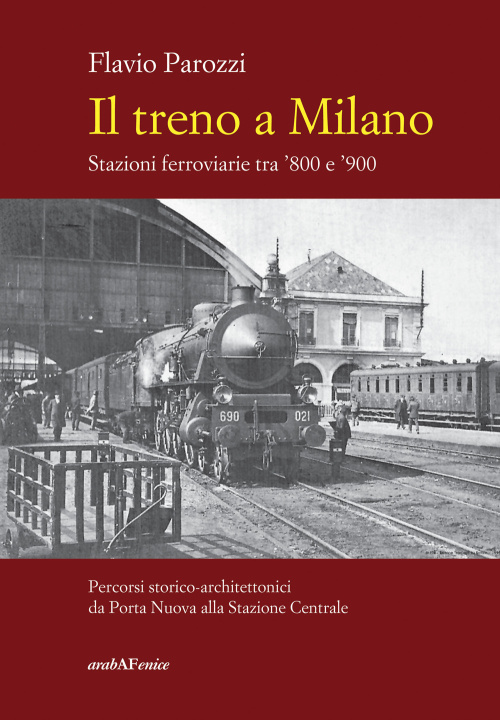 Kniha treno a Milano. Stazioni ferroviarie tra ’800 e ’900 Flavio Parozzi