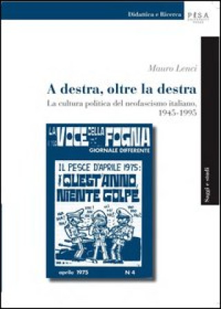 Kniha A destra, oltre la destra. La cultura politica del neofascismo italiano, 1945-1995 Mauro Lenci