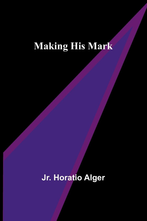 Book Making His Mark Jr. Horatio Alger