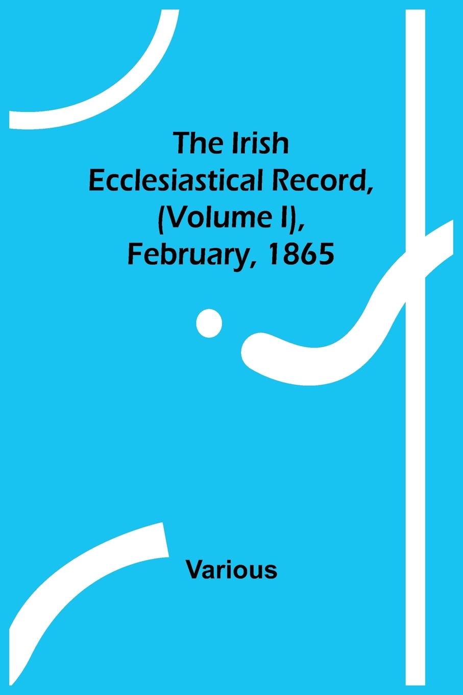 Buch The Irish Ecclesiastical Record, (Volume I), February, 1865 