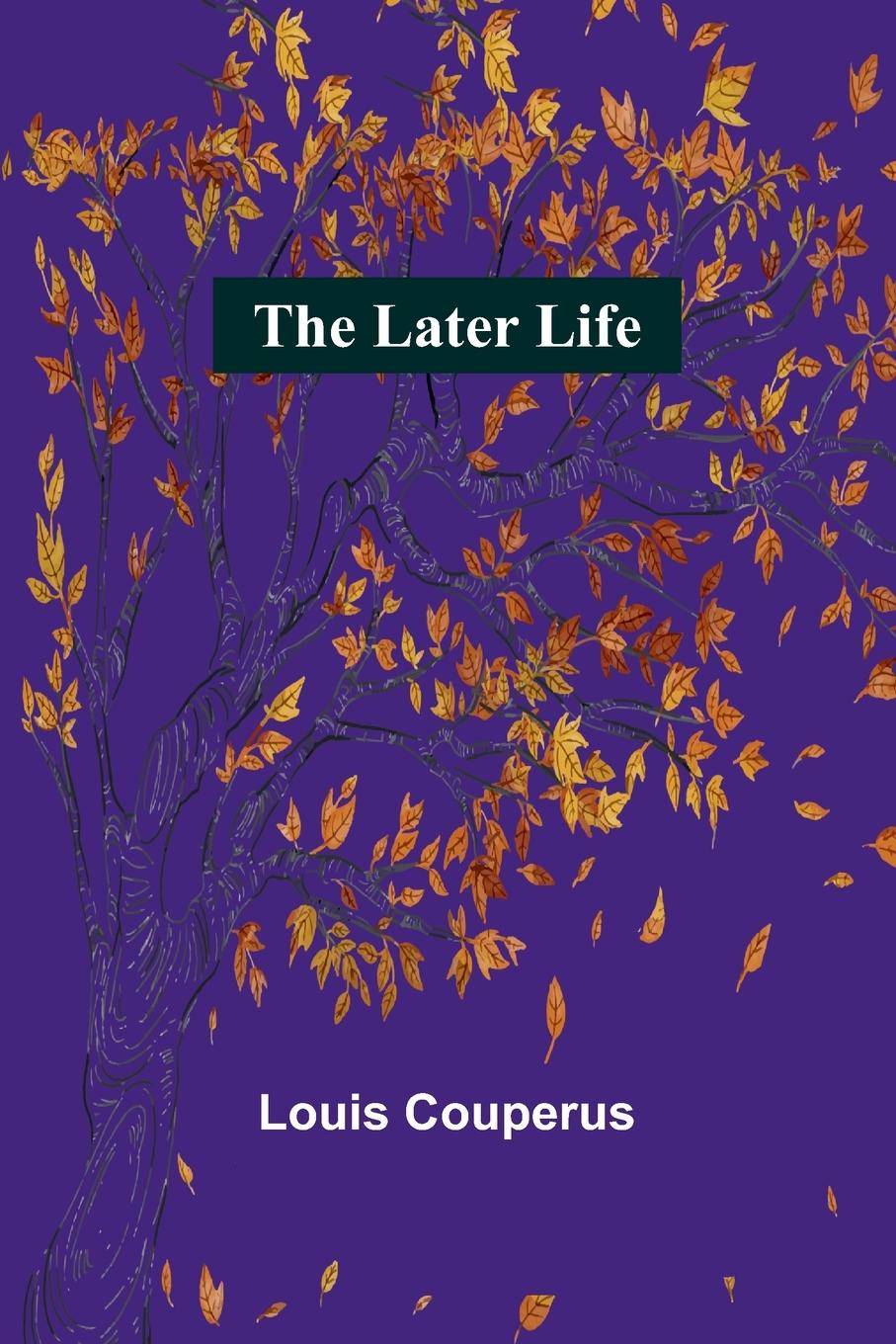 Knjiga The Later Life Louis Couperus