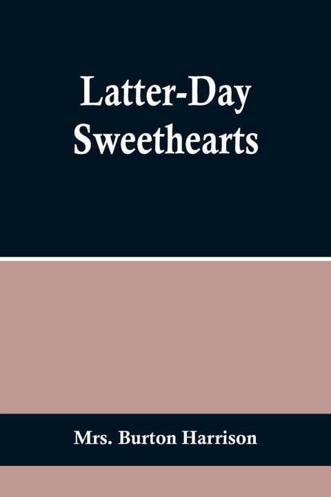 Buch Latter-Day Sweethearts Mrs. Burton Harrison