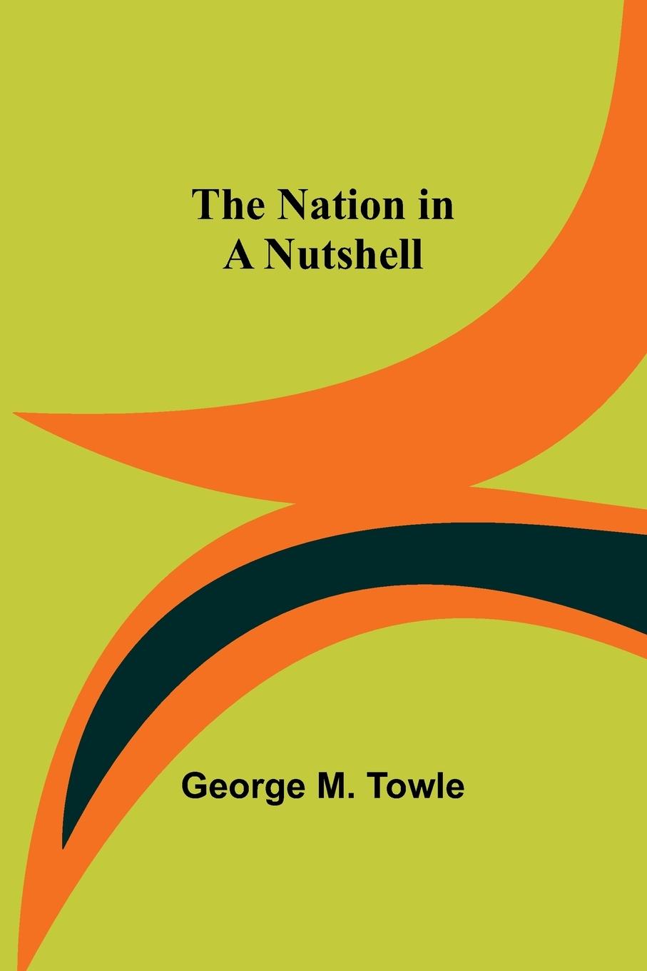 Carte The Nation in a Nutshell George M. Towle
