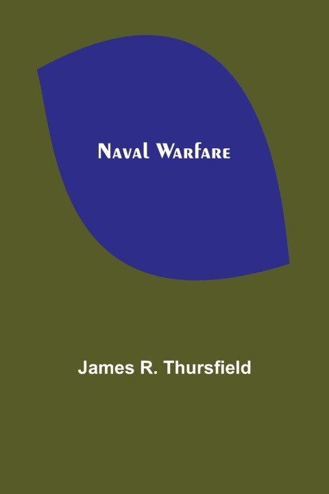 Knjiga Naval Warfare James R. Thursfield