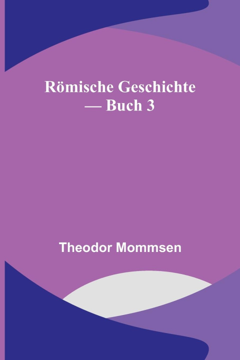 Buch Römische Geschichte - Buch 3 Theodor Mommsen