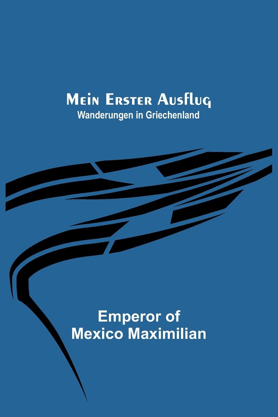 Książka Mein erster Ausflug Emperor of Mexico Maximilian