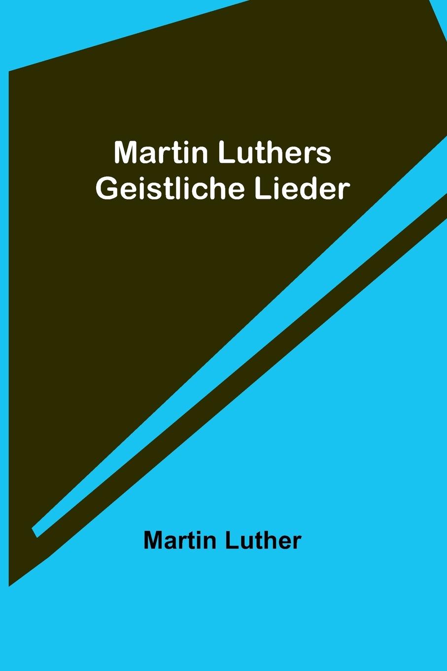 Knjiga Martin Luthers Geistliche Lieder Martin Luther