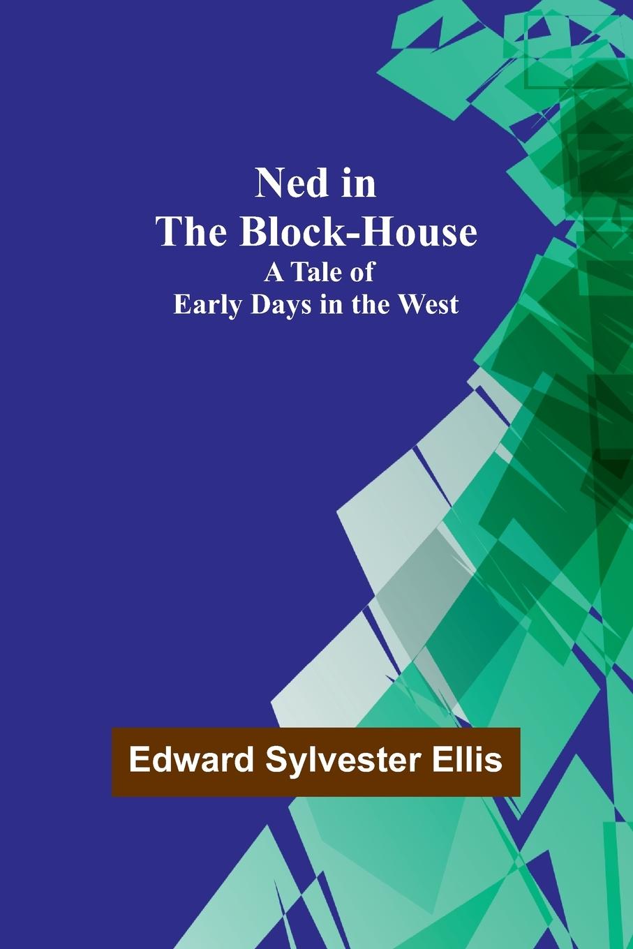 Buch Ned in the Block-House Edward Sylvester Ellis