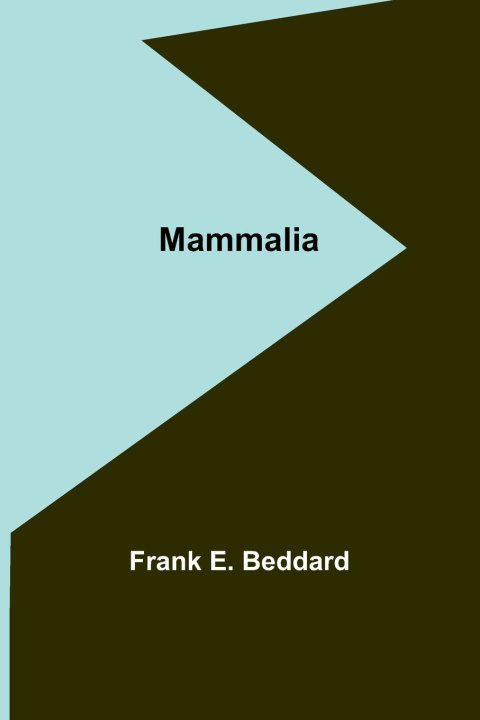 Kniha Mammalia Frank E. Beddard
